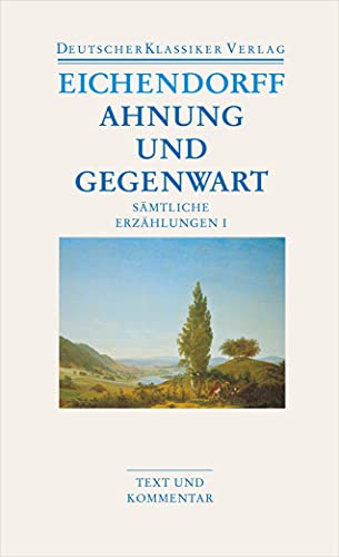 Ahnung und Gegenwart: Sämtliche Erzählungen I (DKV Taschenbuch) von Deutscher Klassikerverlag